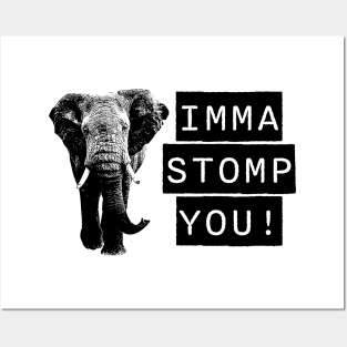 Imma stomp you Posters and Art